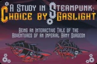 A Study in Steampunk: Choice by Gaslight Image