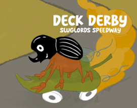 Deck Derby: Sluglord's Speedway Image