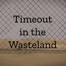 Timeout in the Wasteland Image