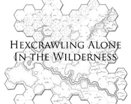 Hexcrawling Alone in the Wilderness Image