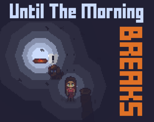Until the Morning Breaks Game Cover