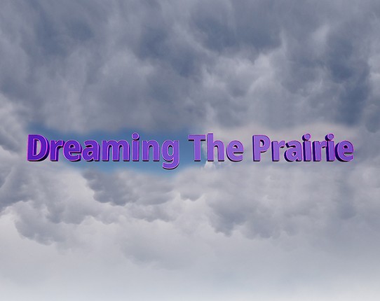 Dreaming The Prairie: updated version Game Cover