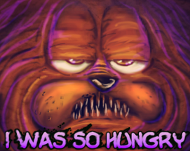 I was so hungry Image
