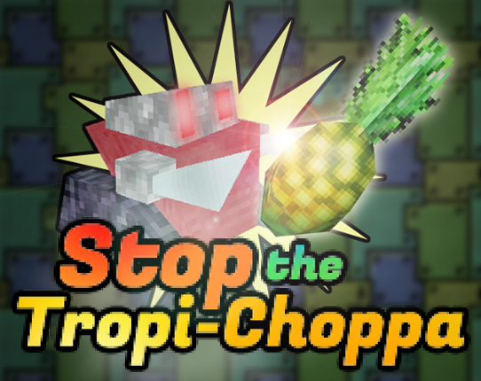 Stop the Tropi-Choppa GJ Game Cover