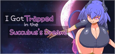 I Got Trapped in the Succubus's Dream! Image