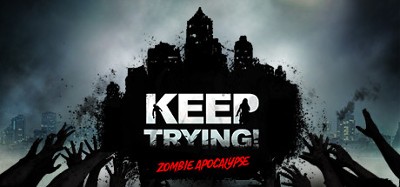 Keep Trying! Zombie Apocalypse Image