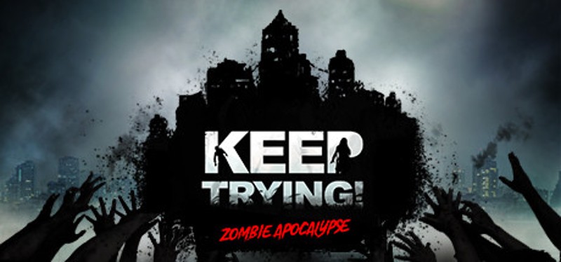 Keep Trying! Zombie Apocalypse Game Cover