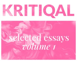 KRITIQAL: selected essays, volume 1 Image