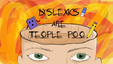 dyslexics are teople poo Image