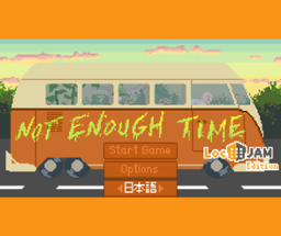 Not Enough Time(LocJAM 6)[JP/tokunina.ver] Image