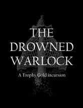 The Drowned Warlock: A Trophy Gold Incursion Image