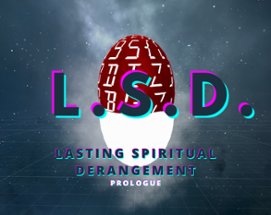 L.S.D.: Prologue to Lasting Spiritual Derangement Image