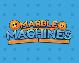 Marble Machines Image