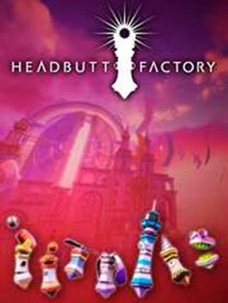 Headbutt Factory Game Cover