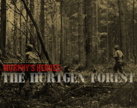 Murphy's Heroes: The Hurtgen Forest Image