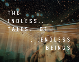 The endless tales of endless beings Image