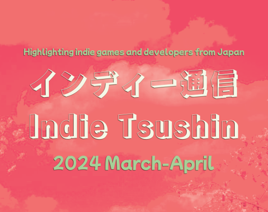 Indie Tsushin: 2024 March-April Issue Game Cover