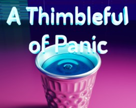 A Thimbleful of Panic Image