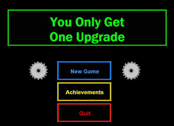 You Only Get One Upgrade Game Cover