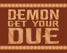 Demon Get Your Due Image