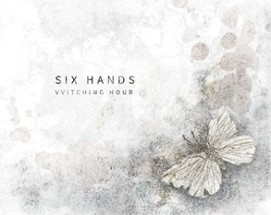 VVitching Hour: Six Hands Image