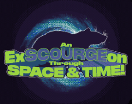 An ExSCOURGEon Through Space And Time! Image