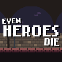 Even Heroes Die (Demo) Image