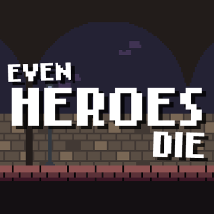 Even Heroes Die (Demo) Game Cover