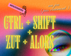 [Zine] CTRL+SHIFT+ZUT+ALORS Image