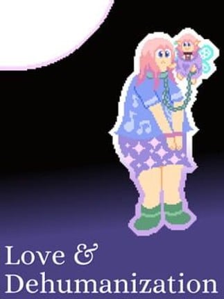 Love & Dehumanization Game Cover