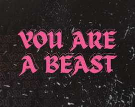 YOU ARE A BEAST Image