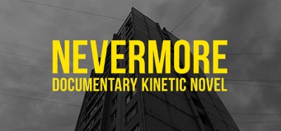 Nevermore - Documentary Kinetic Novel Image