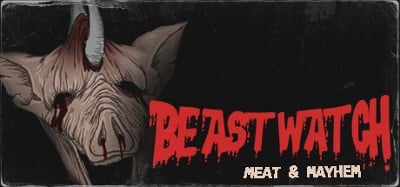 BEASTWATCH: Meat & Mayhem Image