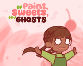 Of Paint, Sweets and Ghosts Image