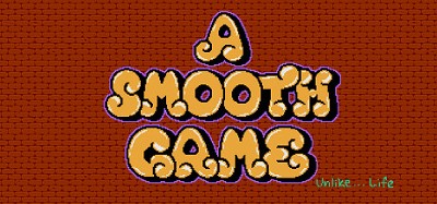 A Smooth Game (Unlike... Life) Image