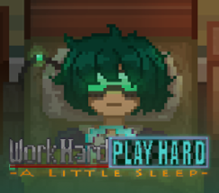 Work Hard Play Hard - a little sleep - Image