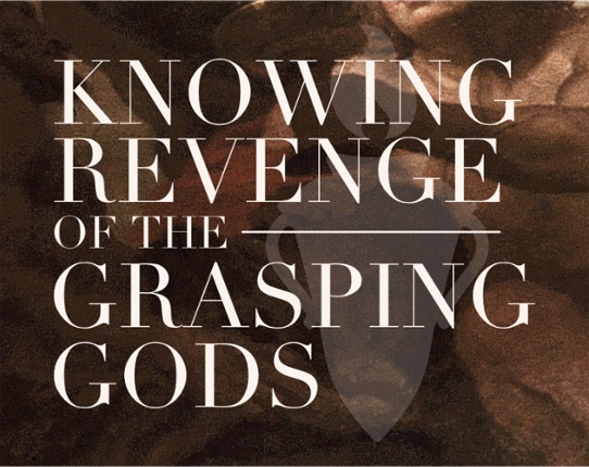 Knowing Revenge of the Grasping Gods Game Cover