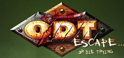 O.D.T.: Escape... Or Die Trying Image