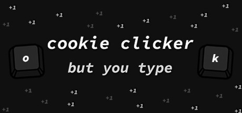 Cookie Clicker but You Type Game Cover
