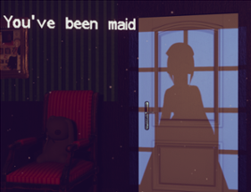 You've been maid (Old version) Image