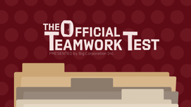 [DEMO] The Official Teamwork Test [presented by BIG CORPORATIONS INC] Image