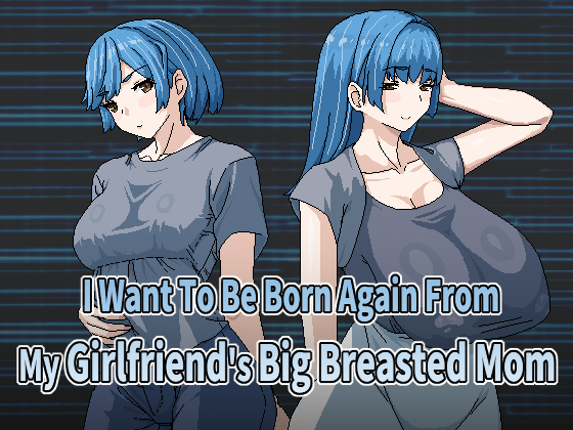I Want To Be Born Again From My Girlfriend's Big Breasted Mom Game Cover