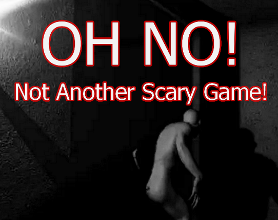 Oh No! Not Another Scary Game! Game Cover