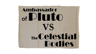 Ambassador of Pluto VS the Celestial Bodies Image