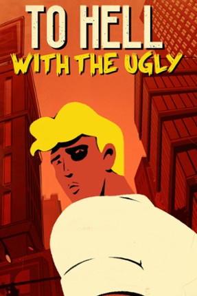 To Hell with the Ugly Game Cover