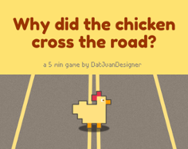 Why did the chicken cross the road? Image