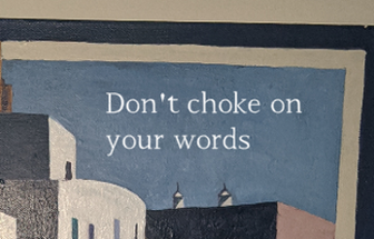 Dont choke on your words Image