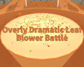 Overly Dramatic Leaf Blower Battle Image