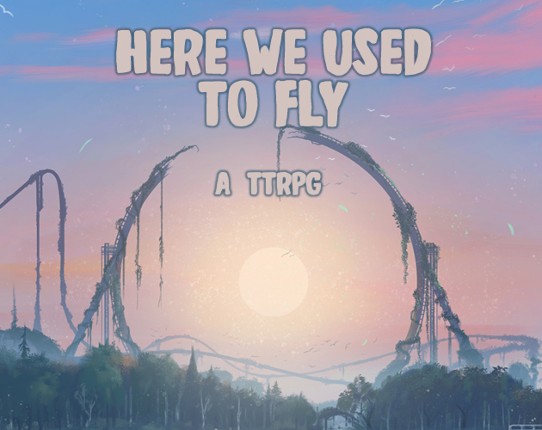 Here We Used to Fly Game Cover