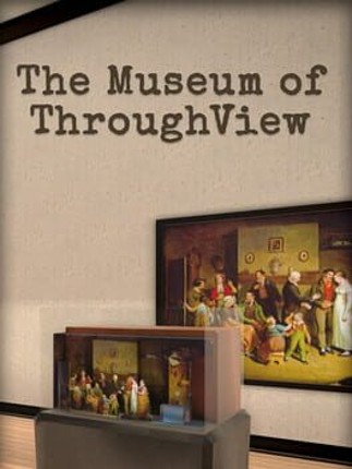The Museum of ThroughView Game Cover